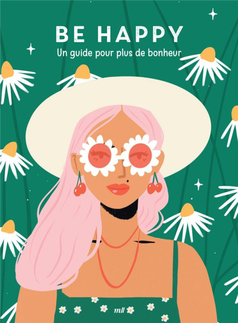 BE HAPPY - UN GUIDE POUR PLUS DE BONHEUR - COLLECTIF - MERCILESLIVRES