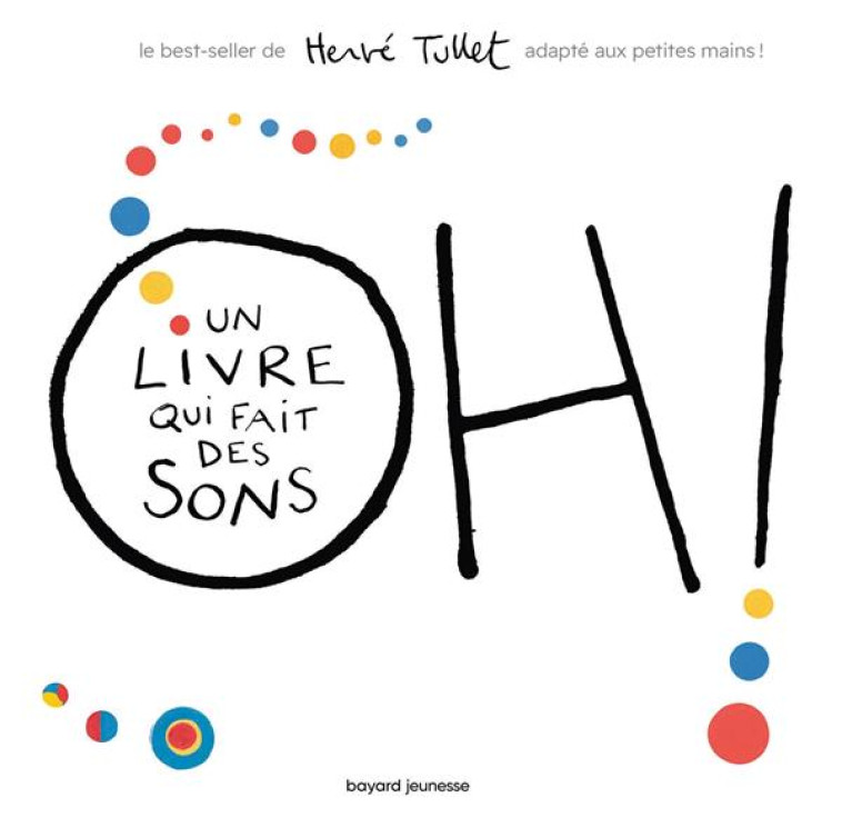 OH! UN LIVRE QUI FAIT DES SONS - TULLET HERVE - BAYARD JEUNESSE