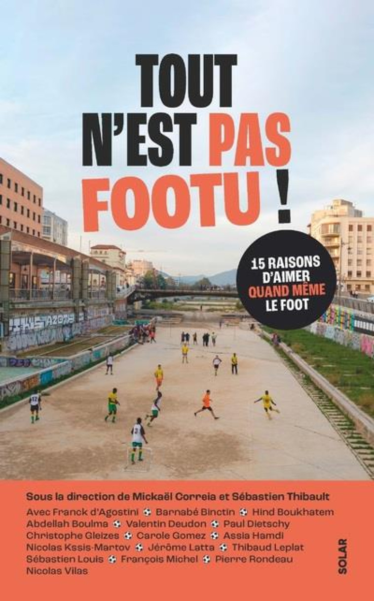 TOUT N-EST PAS FOOTU ! 15 RAISONS D-AIMER QUAND MEME LE FOOT - COLLECTIF - SOLAR