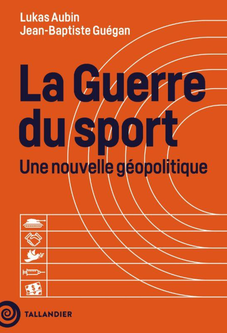 LA GUERRE DU SPORT - UNE NOUVELLE GEOPOLITIQUE - AUBIN/GUEGAN - NC