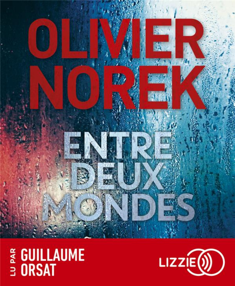 ENTRE DEUX MONDES - LU PAR GUILLAUME ORSAT - NOREK OLIVIER - LIZZIE