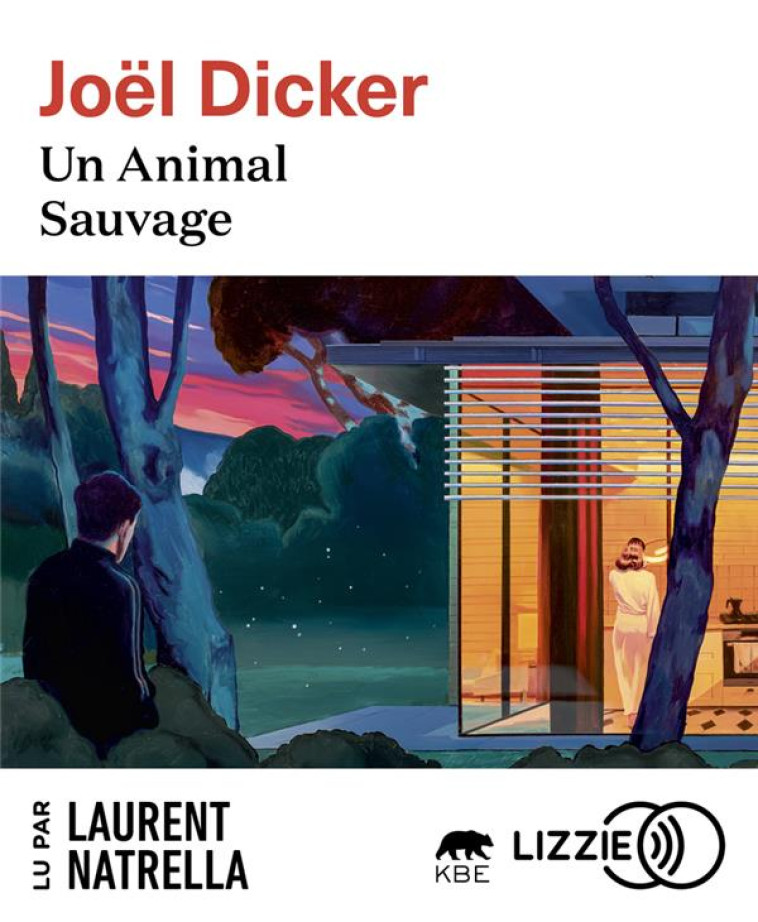 UN ANIMAL SAUVAGE - LU PAR LAURENT NATRELLA - DICKER JOEL - LIZZIE