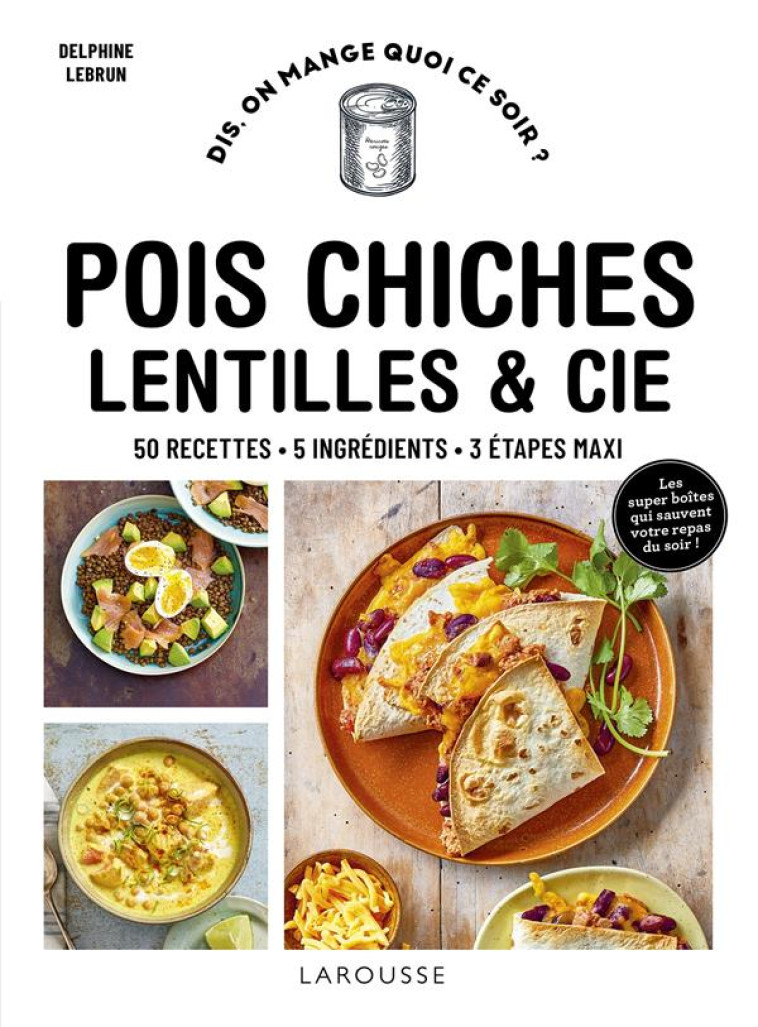 LENTILLES, POIS CHICHES & CIE - LEBRUN DELPHINE - LAROUSSE