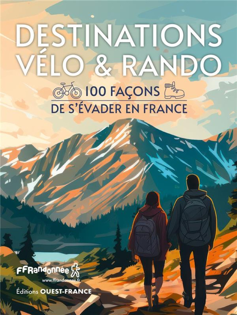 DESTINATIONS VELO & RANDO - 100 FACONS DE S-EVADER EN FRANCE - COLLECTIF - OUEST FRANCE