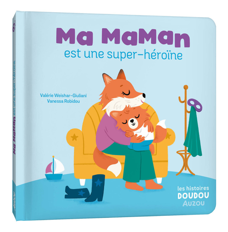 LES HISTOIRES DOUDOU - MA MAMAN EST UNE SUPER-HÉROÏNE - Weishar-Giuliani Valérie, Robidou Vanessa - AUZOU