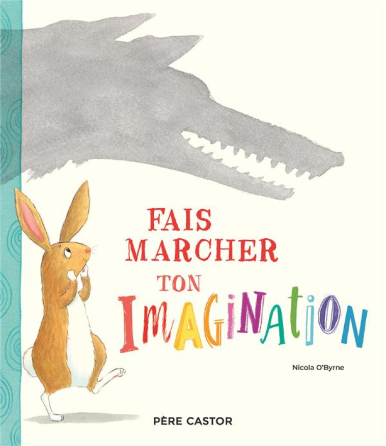 FAIS MARCHER TON IMAGINATION ! - O-BYRNE NICOLA - FLAMMARION