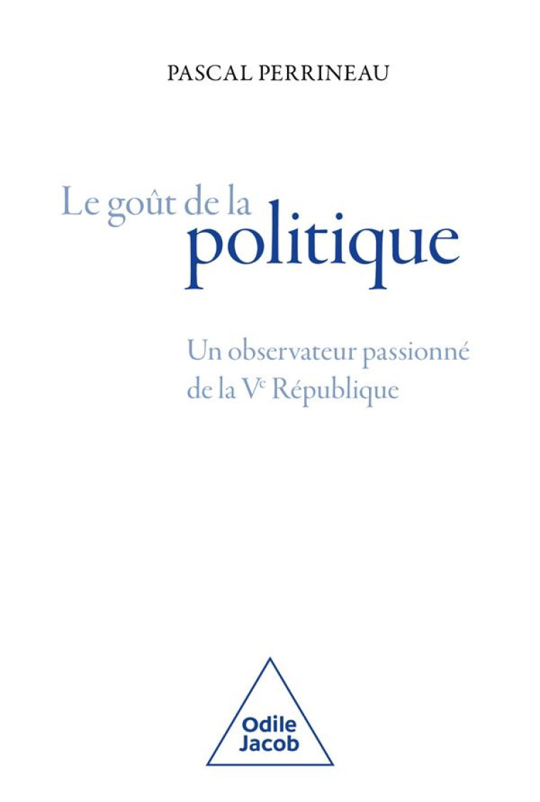 LE GOUT DE LA POLITIQUE - PERRINEAU PASCAL - JACOB