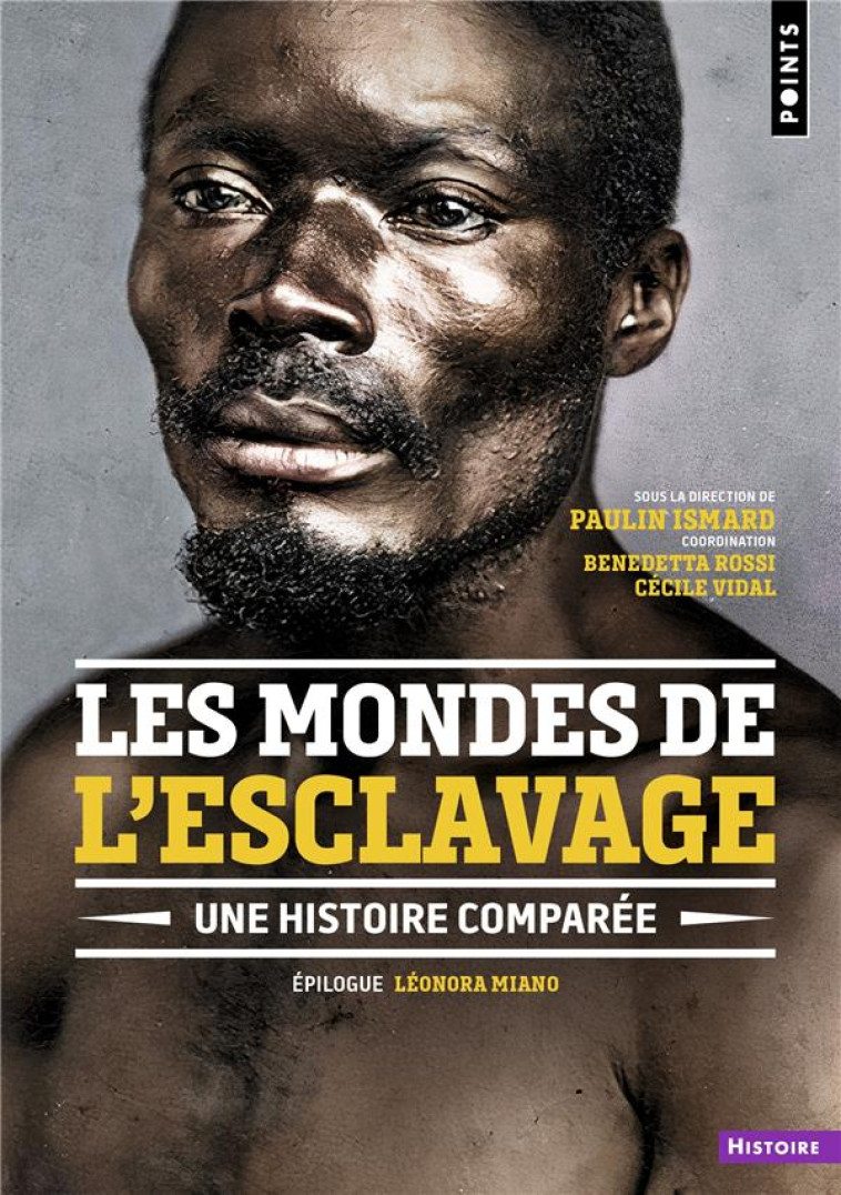 LES MONDES DE L-ESCLAVAGE. UNE HISTOIRE COMPAREE - COLLECTIF - POINTS