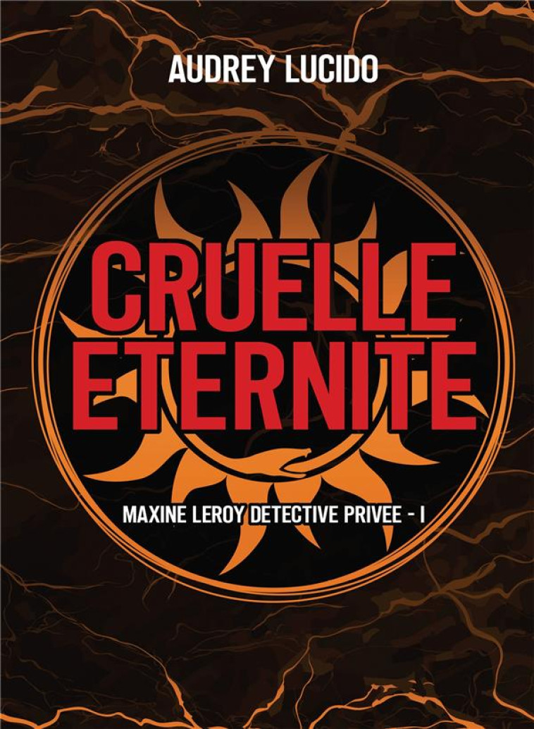 CRUELLE ETERNITE - MAXINE LEROY DETECTIVE PRIVEE- 1 - LUCIDO AUDREY - BOOKELIS