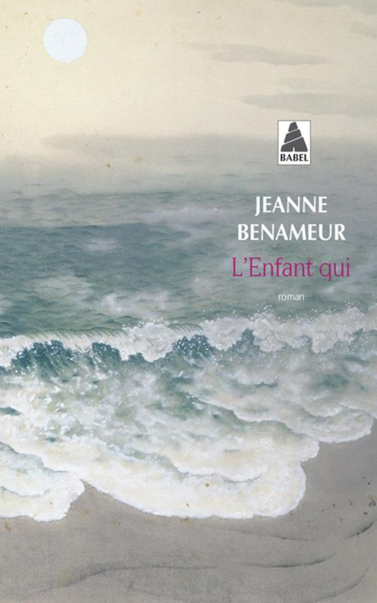 L-ENFANT QUI (BABEL) - BENAMEUR JEANNE - ACTES SUD