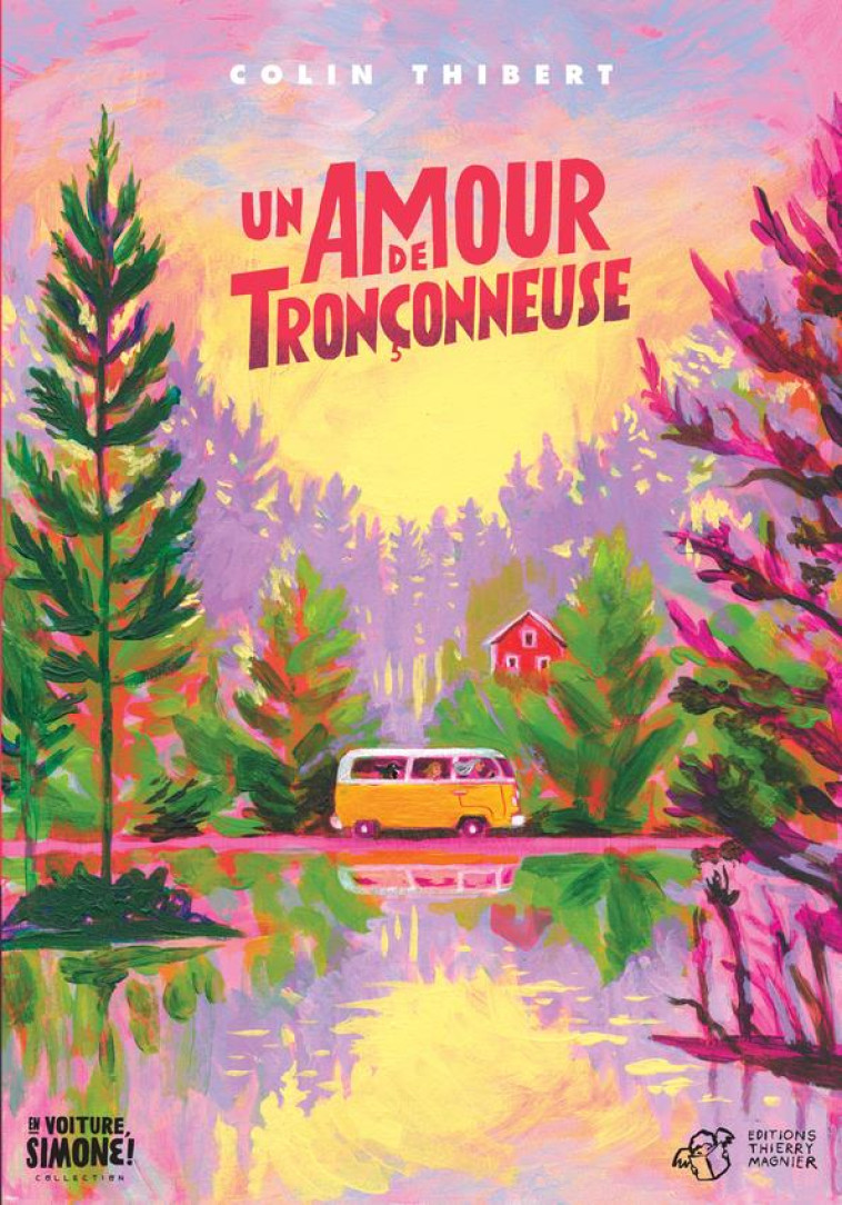 UN AMOUR DE TRONCONNEUSE - THIBERT COLIN - THIERRY MAGNIER