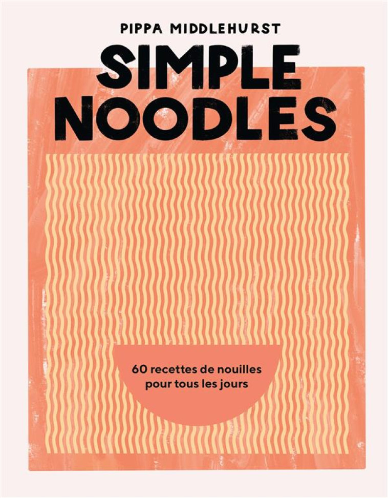 SIMPLE NOODLES - MIDDLEHURST - HACHETTE