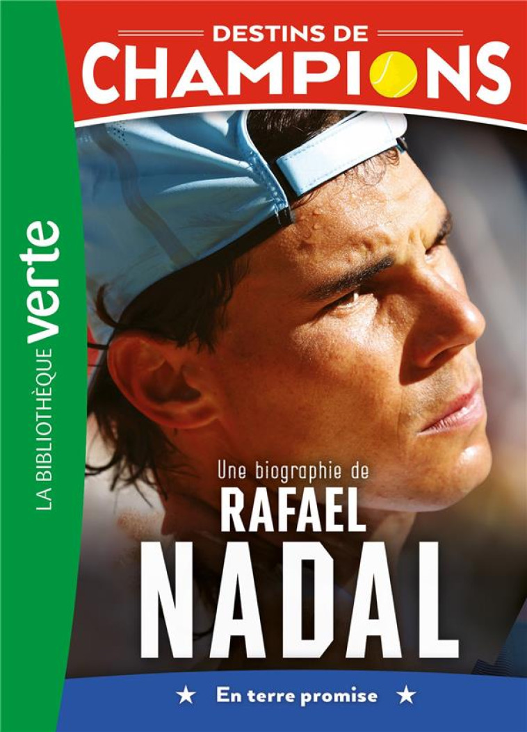 DESTINS DE CHAMPIONS T11 UNE BIOGRAPHIE DE RAFAEL NADAL - CAIOLI/COLLOT - HACHETTE