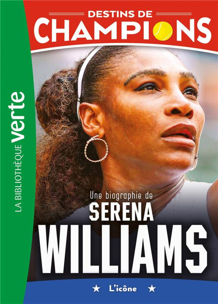 DESTINS DE CHAMPIONS T12 UNE BIOGRAPHIE DE SERENA WILLIAMS - LORTHOLARY - HACHETTE