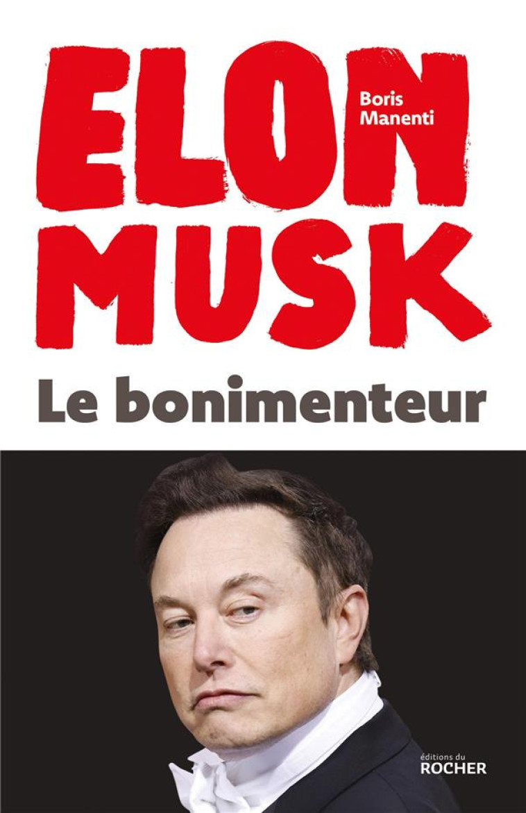 ELON MUSK, LE BONIMENTEUR - MANENTI BORIS - DU ROCHER