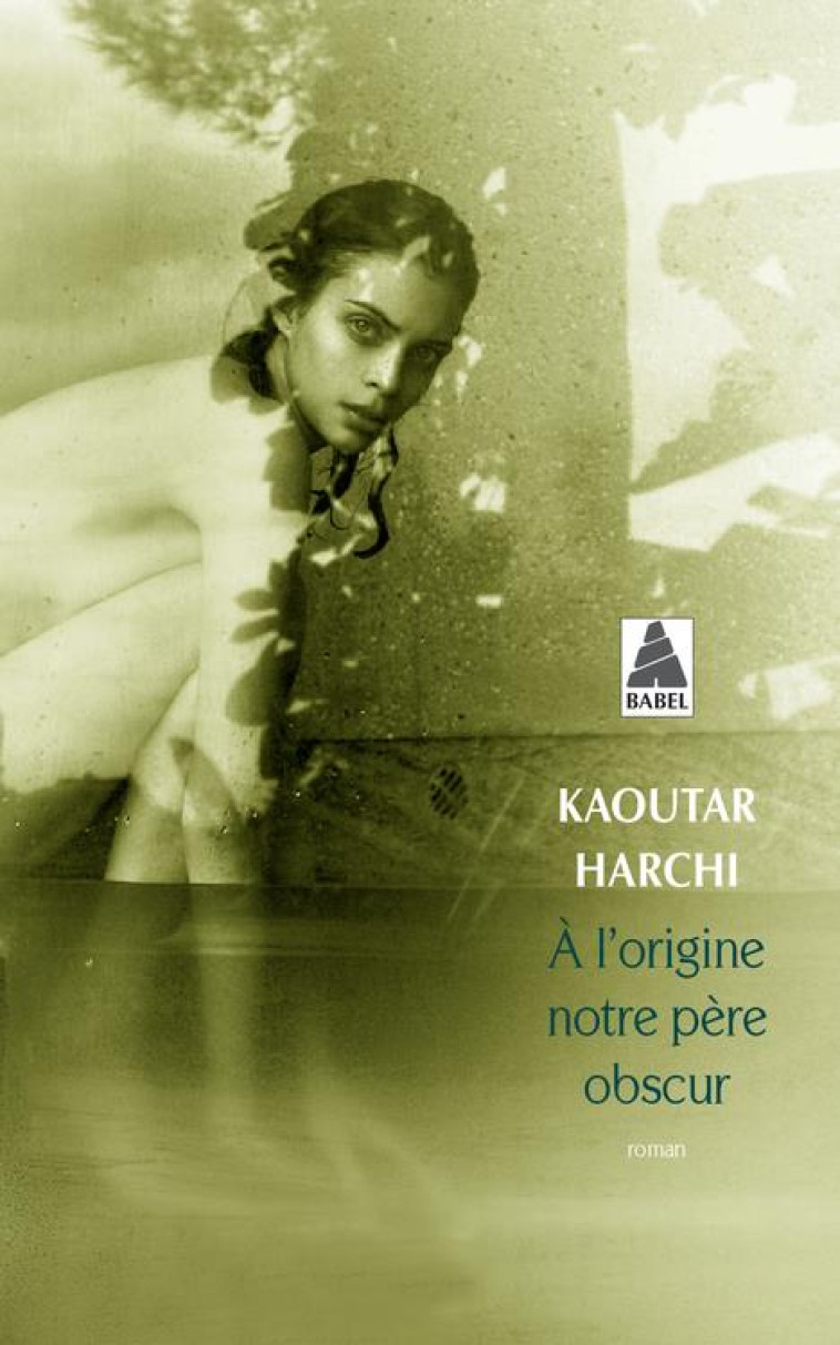 A L-ORIGINE NOTRE PERE OBSCUR (BABEL) - HARCHI KAOUTAR - Actes Sud