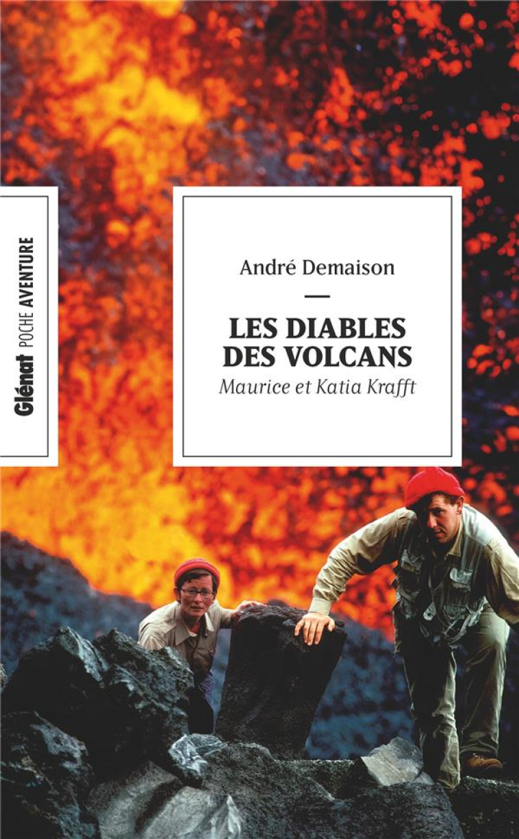 LES DIABLES DES VOLCANS - KATIA ET MAURICE KRAFFT - DEMAISON ANDRE - GLENAT