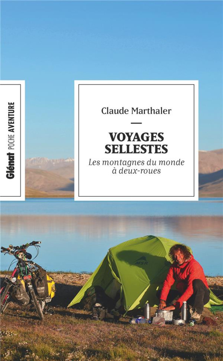 VOYAGES SELLESTES - LES MONTAGNES DU MONDE EN DEUX-ROUES - MARTHALER CLAUDE - GLENAT