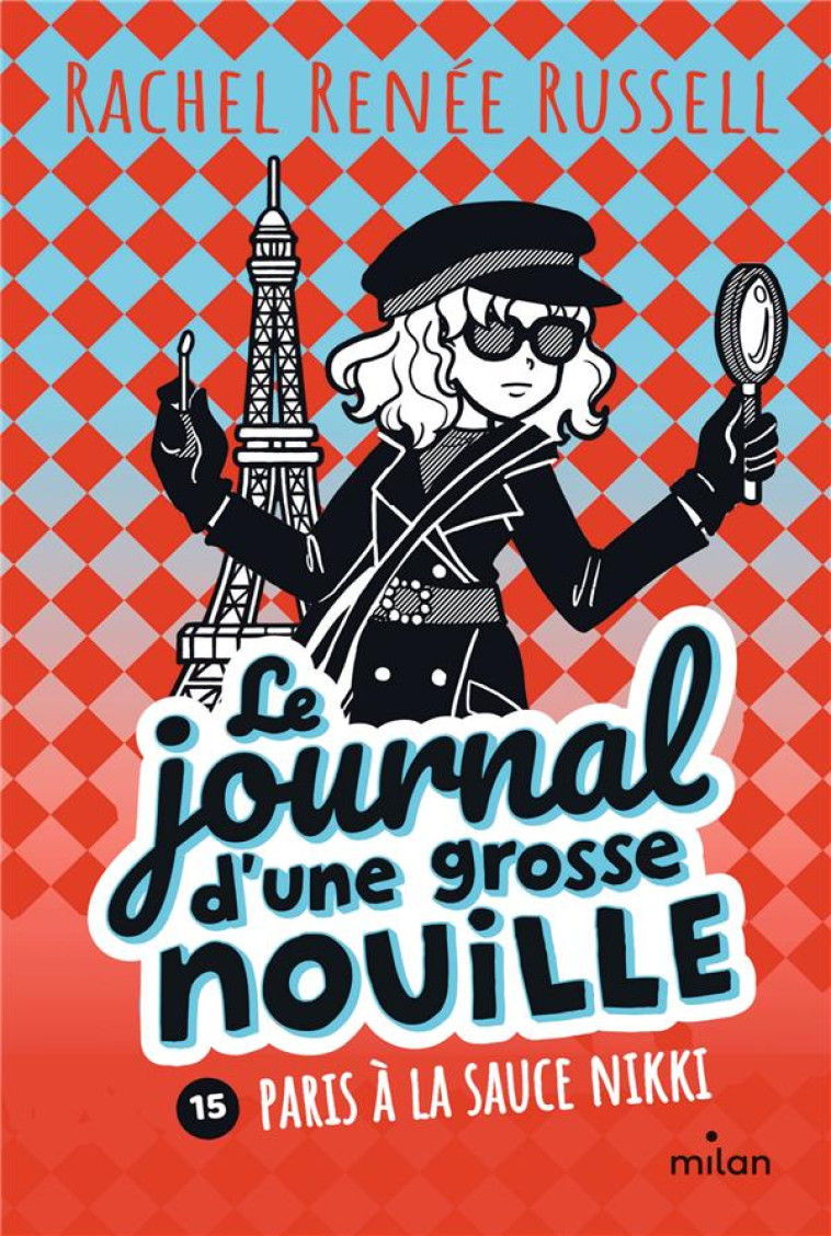 LE JOURNAL D-UNE GROSSE NOUILLE T15 PARIS A LA SAUCE NIKKI - RUSSELL RACHEL RENEE - MILAN