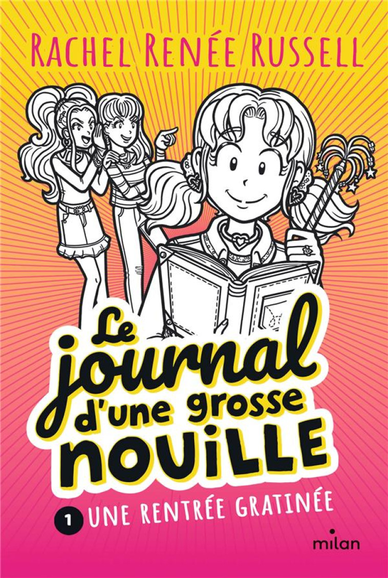 LE JOURNAL D-UNE GROSSE NOUILLE T01 UNE RENTREE GRATINEE - RACHEL RENEE RUSSELL - MILAN