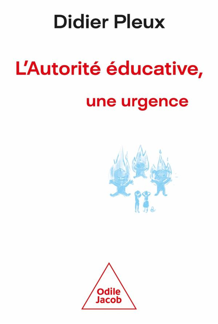 L-AUTORITE EDUCATIVE, UNE URGENCE - DIDIER PLEUX - JACOB