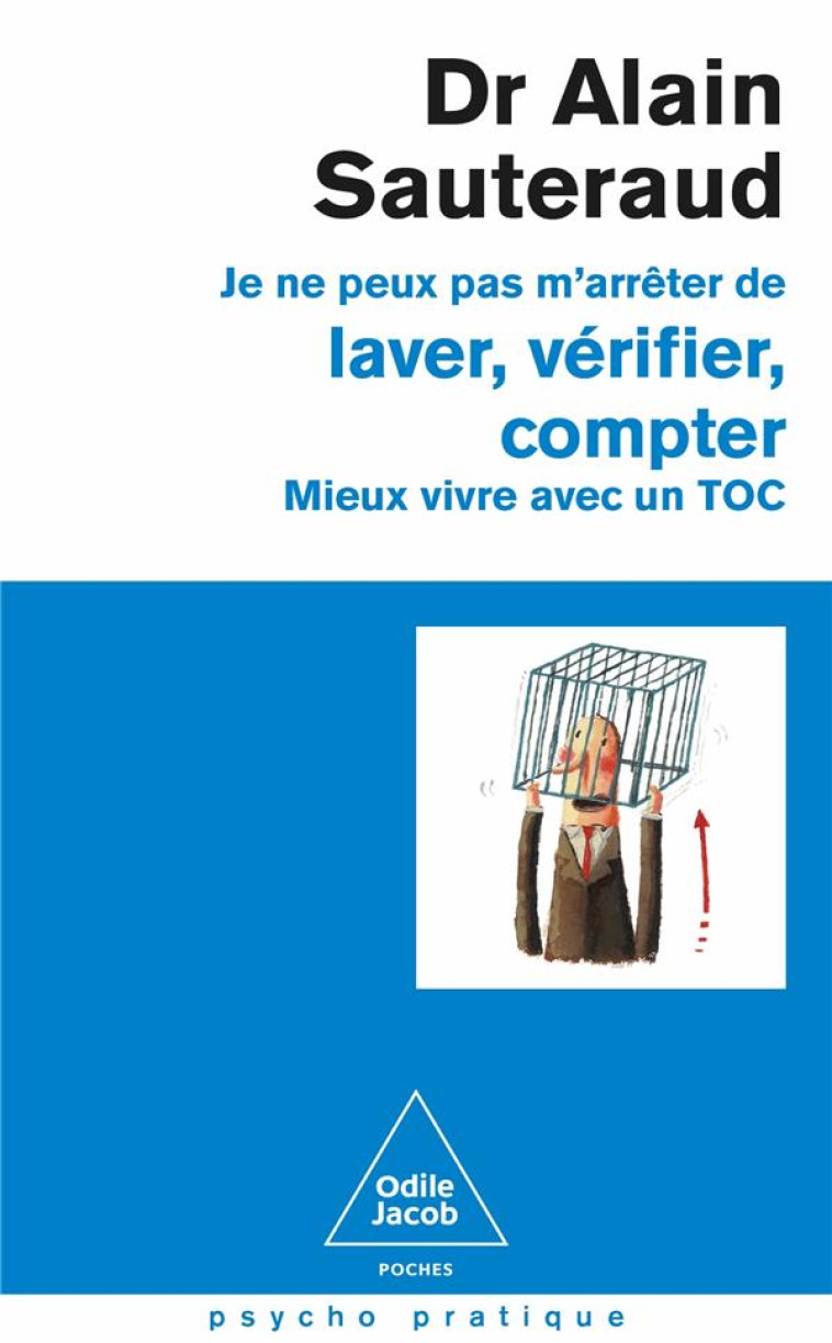 JE NE PEUX PAS M-ARRETER DE LAVER, VERIFIER, COMPTER - MIEUX VIVRE AVEC UN TOC - ALAIN SAUTERAUD - JACOB