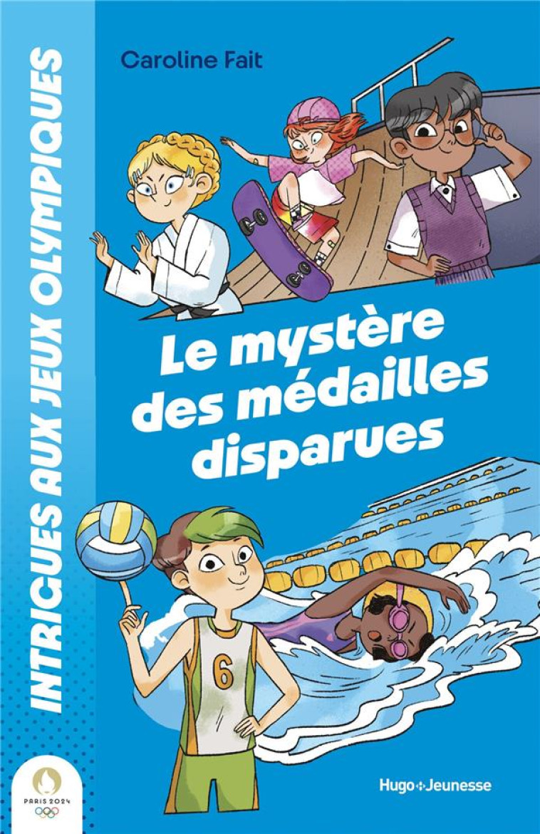 INTRIGUES AUX JEUX OLYMPIQUES T01 MYSTERE DES MEDAILLES DISPARUES - FAIT/BRUNO - HUGO JEUNESSE