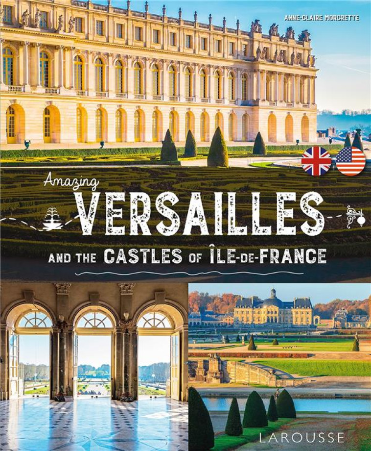 AMAZING VERSAILLES AND THE CASTLES OF ILE-DE-FRANCE - COLLECTIF - LAROUSSE