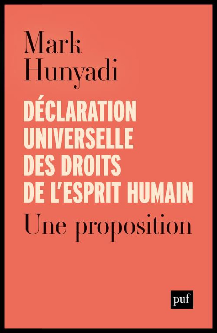 DECLARATION UNIVERSELLE DES DROITS DE L-ESPRIT HUMAIN - UNE PROPOSITION - HUNYADI MARK - PUF