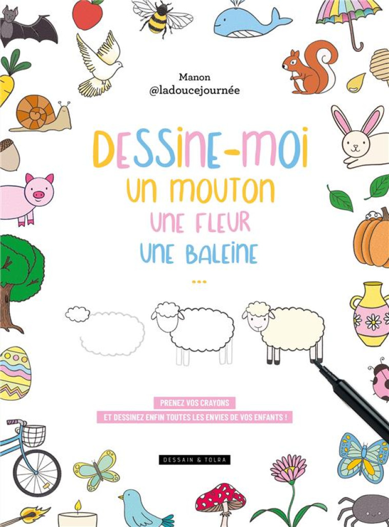 DESSINE-MOI UN MOUTON, UNE FLEUR, UNE BALEINE - MANON @LADOUCEJOURNEE - NC