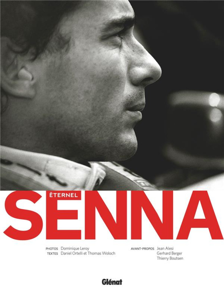 ETERNEL SENNA - LE LIVRE HOMMAGE 30 ANS APRES IMOLA - ORTELLI/WOLOCH/LEROY - GLENAT