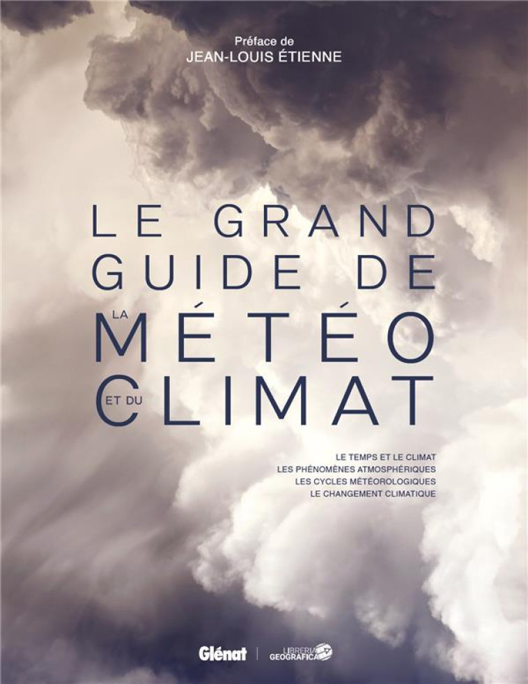 LE GRAND GUIDE DE LA METEO ET DU CLIMAT - NOUAILLAS/COLLECTIF - GLENAT