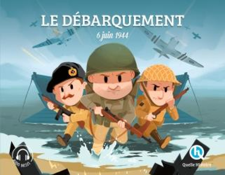 LE DEBARQUEMENT - 6 JUIN 1944 - GOUAZE JULIE - QUELLE HISTOIRE