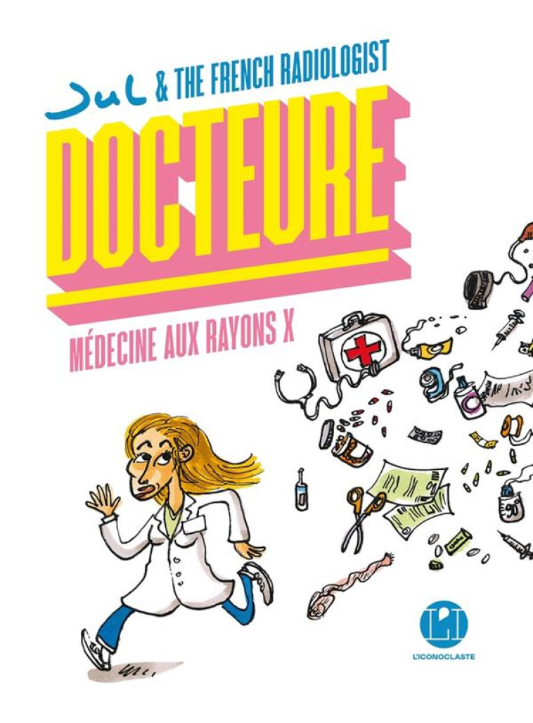 DOCTEURE - MEDECINE AUX RAYONS X - ZAIMI/JUL - ICONOCLASTE