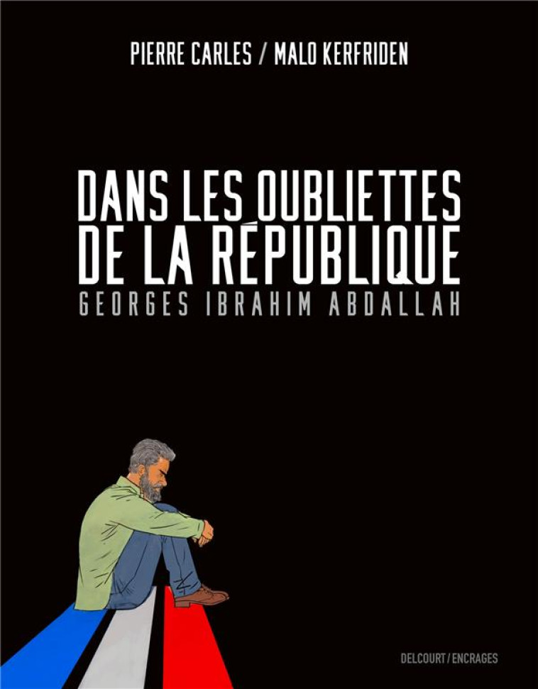 DANS LES OUBLIETTES DE LA REPUBLIQUE - KERFRIDEN/CARLES - DELCOURT