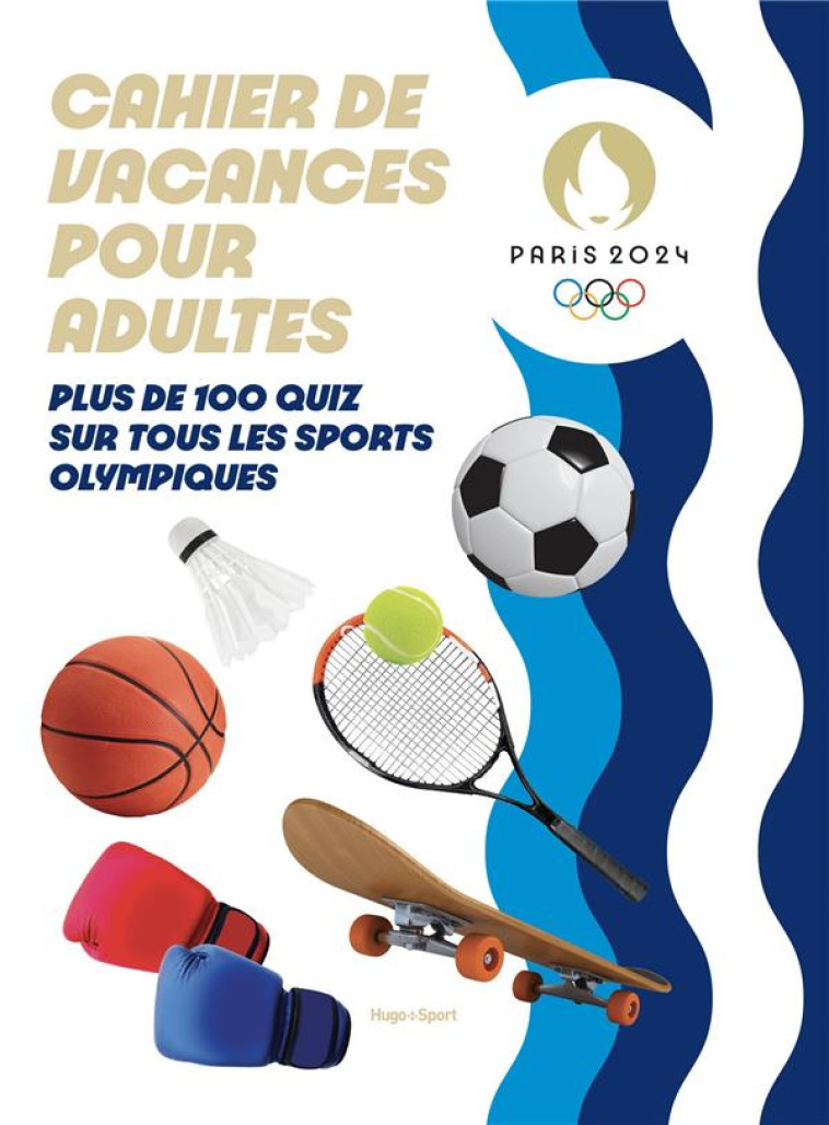 CAHIER DE VACANCES POUR ADULTES - PLUS DE 100 QUIZ SUR TOUS LES SPORTS OLYMPIQUES - 2024 PARIS - NC