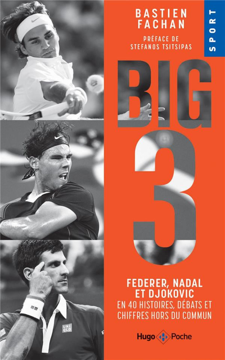 BIG 3 - FEDERER, NADAL ET DJOKOVIC EN 40 HISTOIRES, DEBATS ET CHIFFRES HORS DU COMMUN - FACHAN BASTIEN - HUGO JEUNESSE