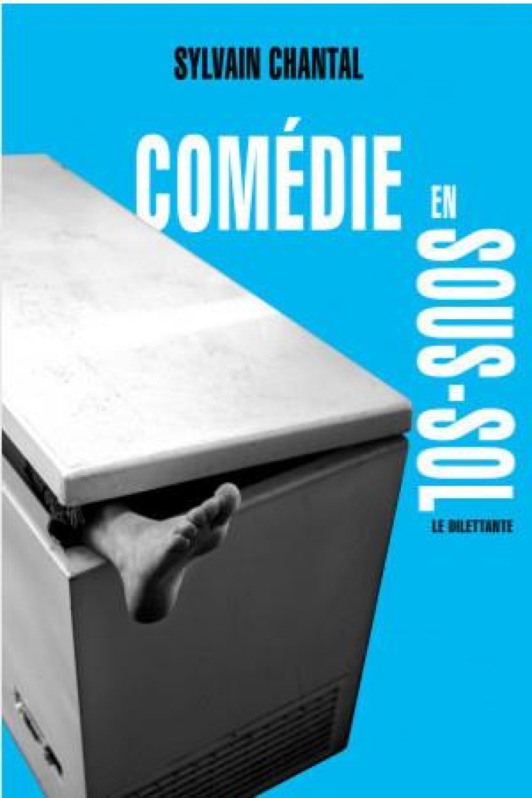 COMEDIE EN SOUS-SOL - CHANTAL SYLVAIN - LE DILETTANTE