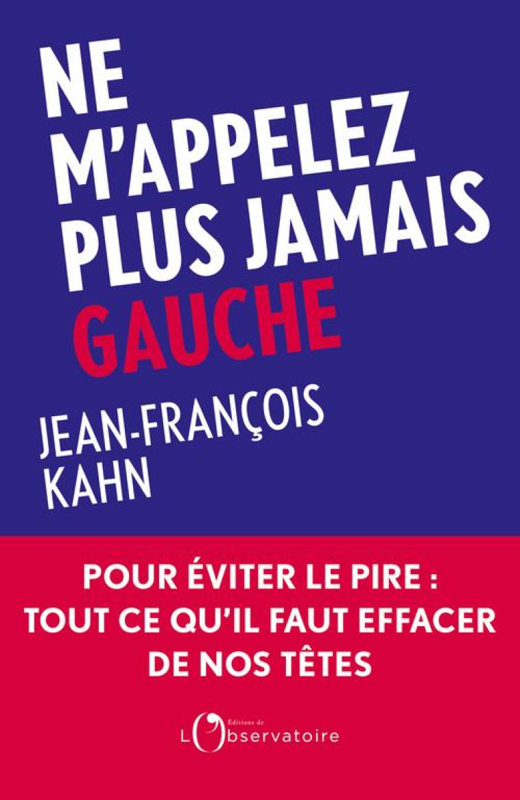 NE M-APPELEZ PLUS JAMAIS GAUCHE - KAHN JEAN-FRANCOIS - L'OBSERVATOIRE