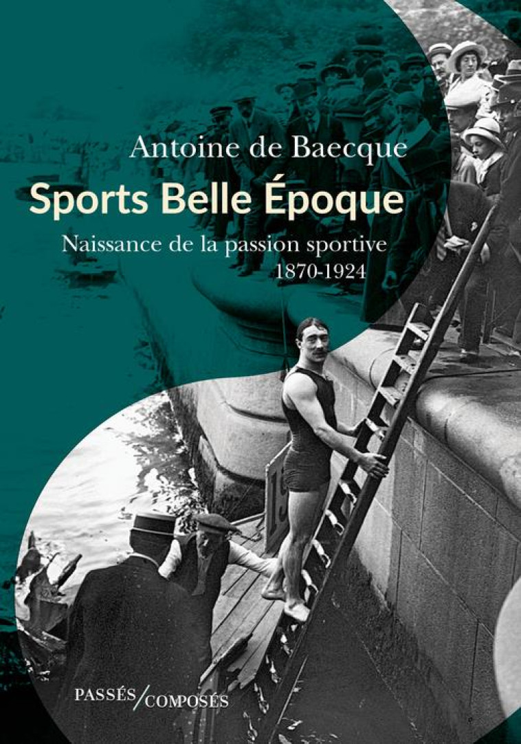 SPORTS BELLE EPOQUE - DE BAECQUE ANTOINE - PASSES COMPOSES