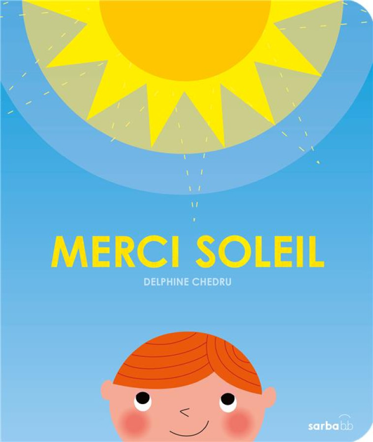 MERCI SOLEIL - CHEDRU DELPHINE - SARBACANE