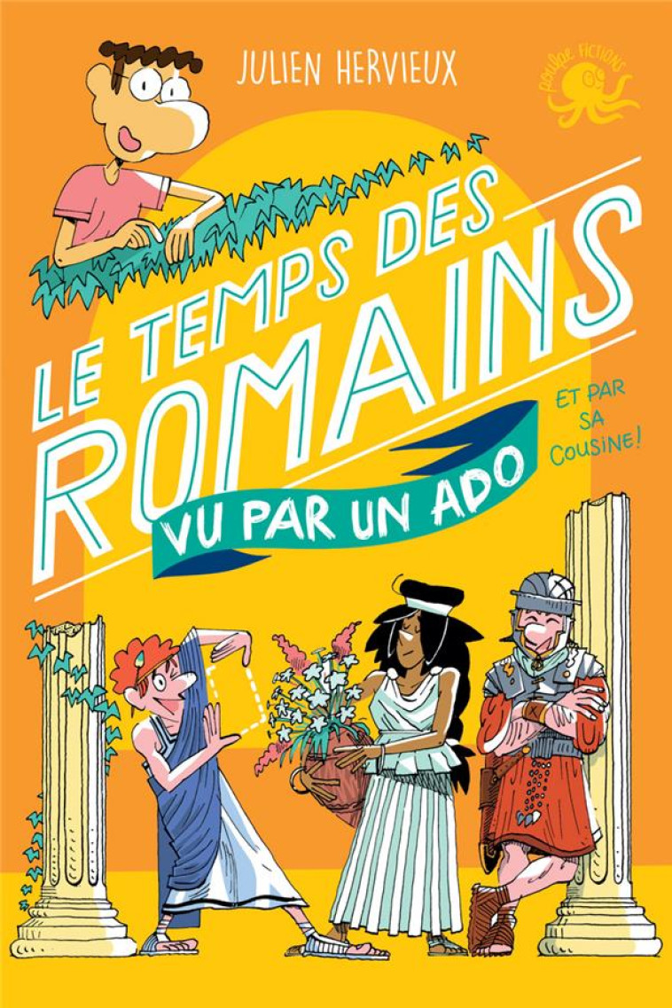 LE TEMPS DES ROMAINS VU PAR UN ADO ET PAR S A COUSINE ! - HERVIEUX/RAFFALLI - POULPE FICTIONS