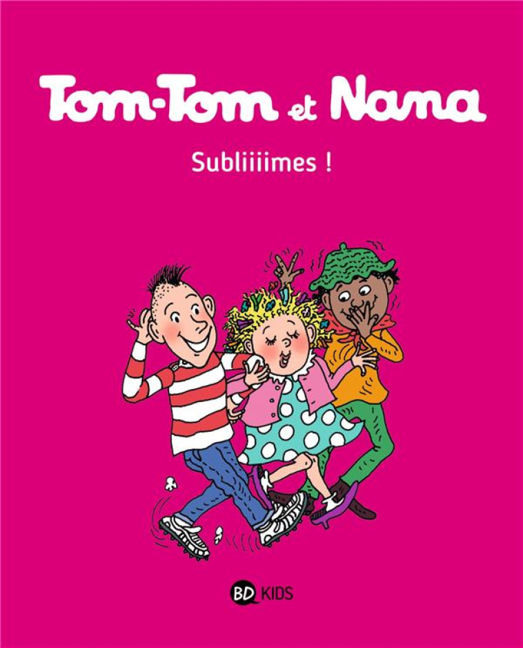 TOM TOM ET NANA T32 SUBLIIIIMES - REBERG/SEZNEC/GILLOT - Bayard Jeunesse