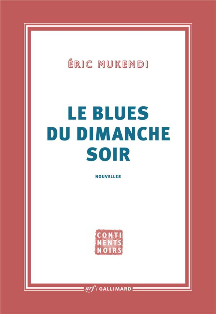 LE BLUES DU DIMANCHE SOIR - MUKENDI ERIC - GALLIMARD