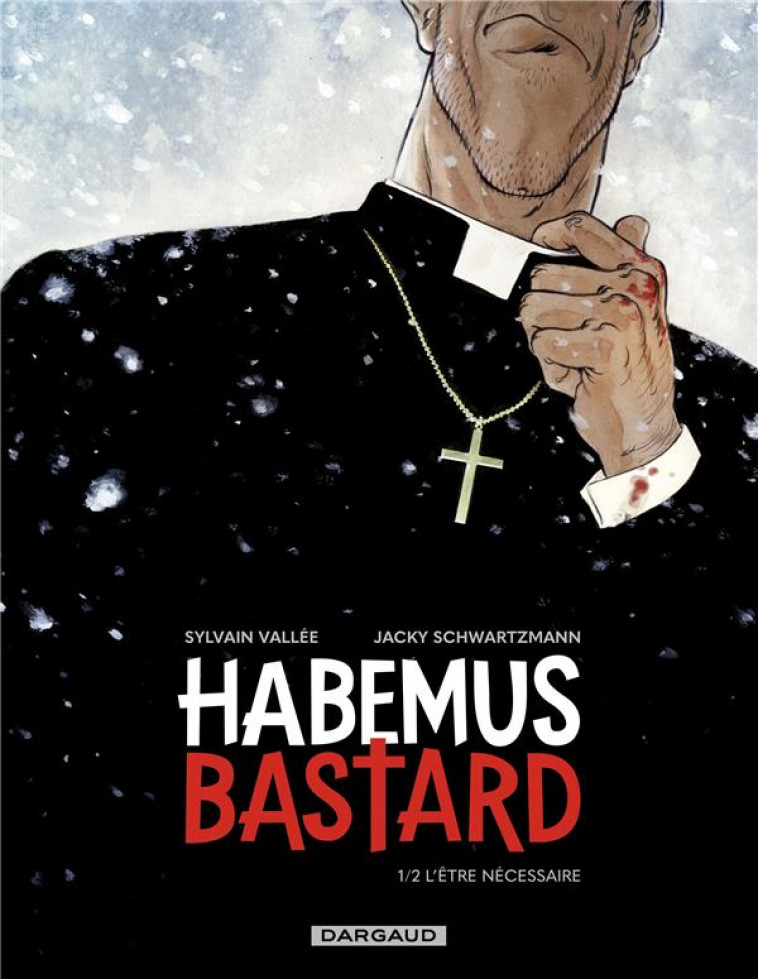 HABEMUS BASTARD T01 L-ETRE NECESSAIRE - VALLEE/SCHWARTZMANN - DARGAUD