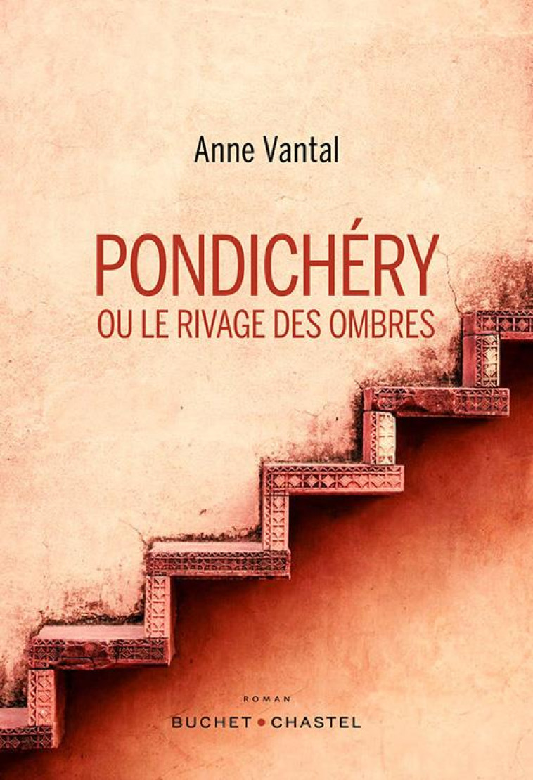 PONDICHERY OU LE RIVAGE DES OMBRES - VANTAL ANNE - BUCHET CHASTEL