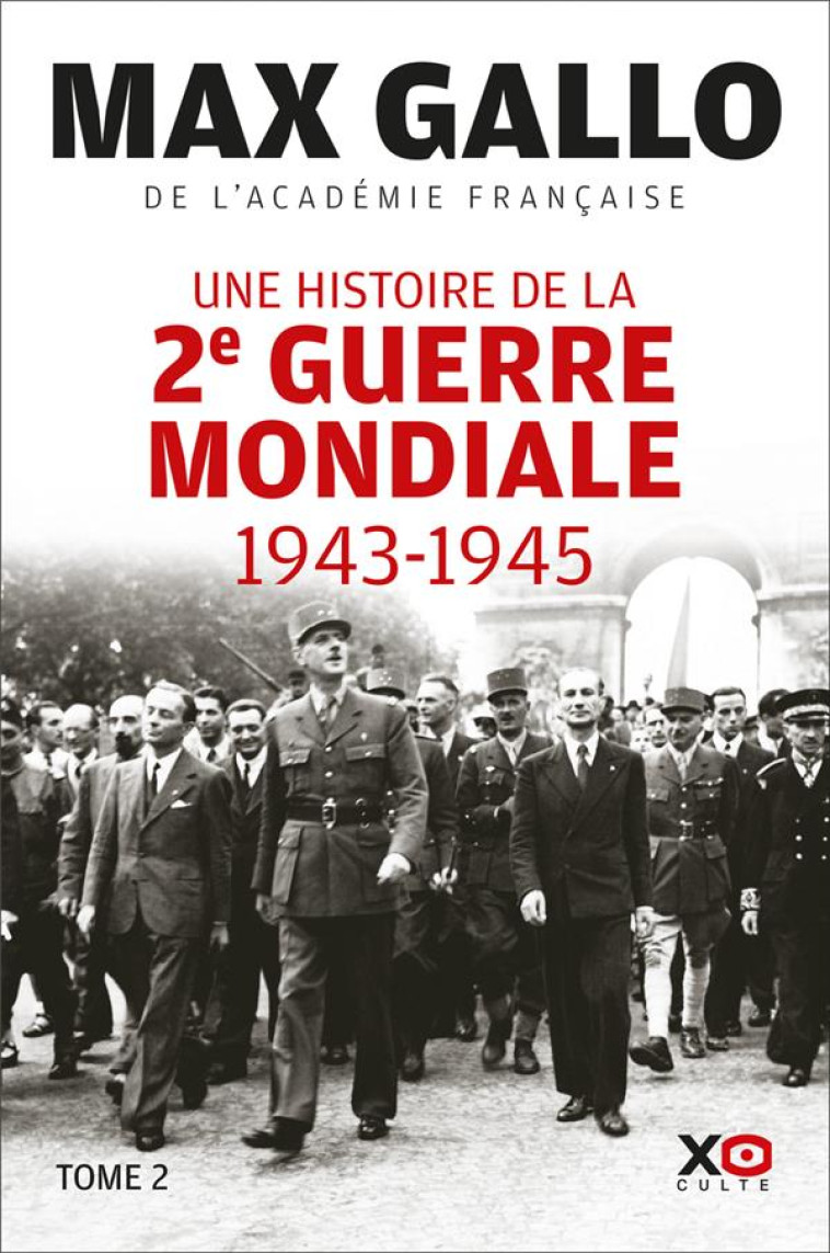 UNE HISTOIRE DE LA DEUXIEME GUERRE MONDIALE 1943 - 1945 T02 - GALLO MAX - XO