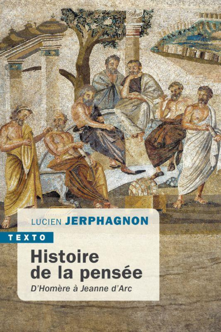 HISTOIRE DE LA PENSEE - D-HOMERE A JEANNE D ARC - JERPHAGNON LUCIEN - TALLANDIER