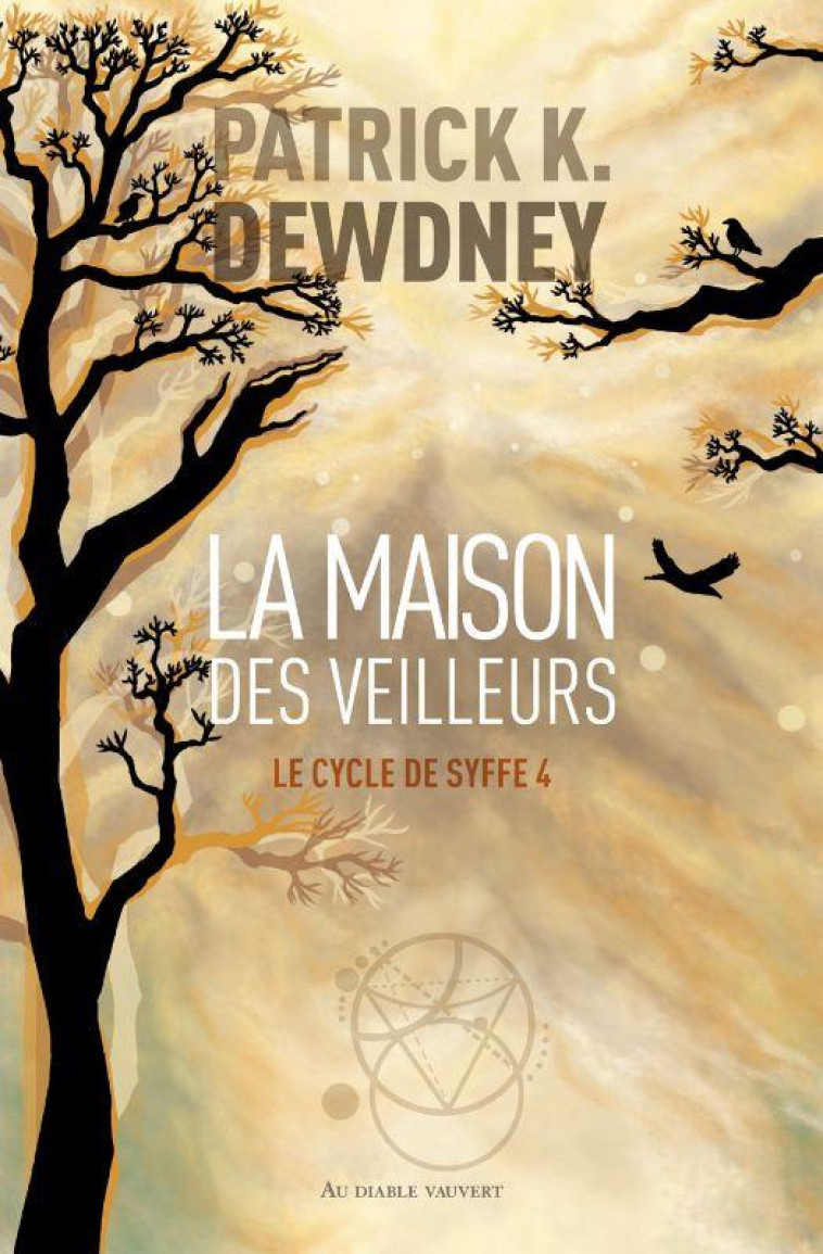 LA MAISON DES VEILLEURS - LE CYCLE DE SYFFE 4 - DEWDNEY PATRICK K. - DIABLE VAUVERT