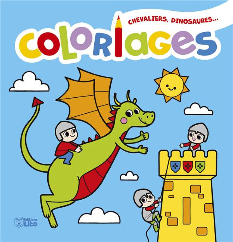 COLORIAGES CHEVALIERS, DINOSAURES... - BERENGERE STARON - LITO